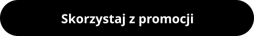 Skorzystaj z promocji